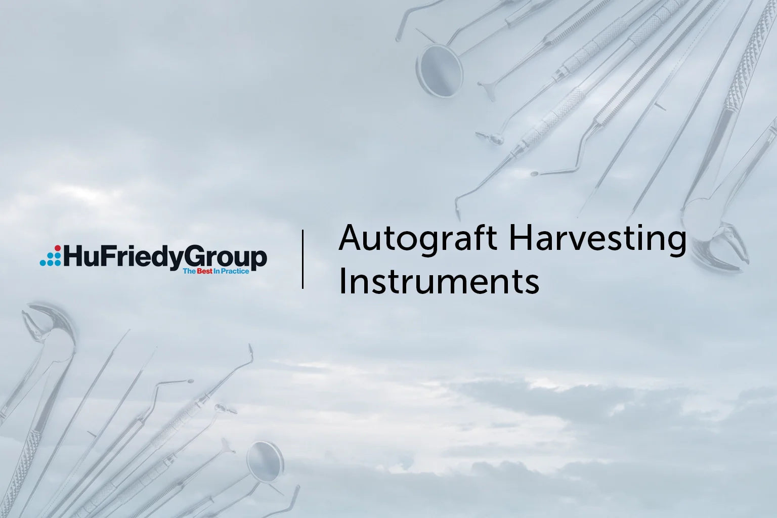 Autograft Harvesting Instruments by HuFriedyGroup. Background shows various surgical instruments on a cloudy sky backdrop.