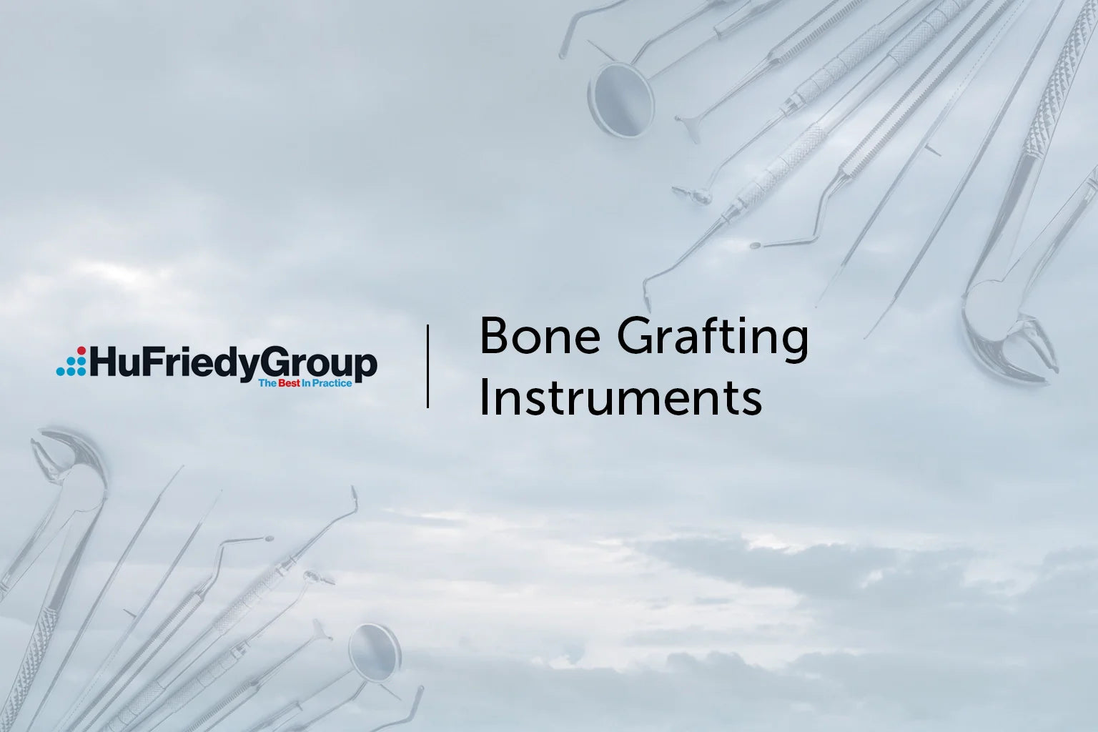 HuFriedyGroup Bone Grafting Instruments text over a cloudy sky background with dental instruments positioned around the edges.