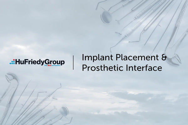 Implant Placement & Prosthetic Interface