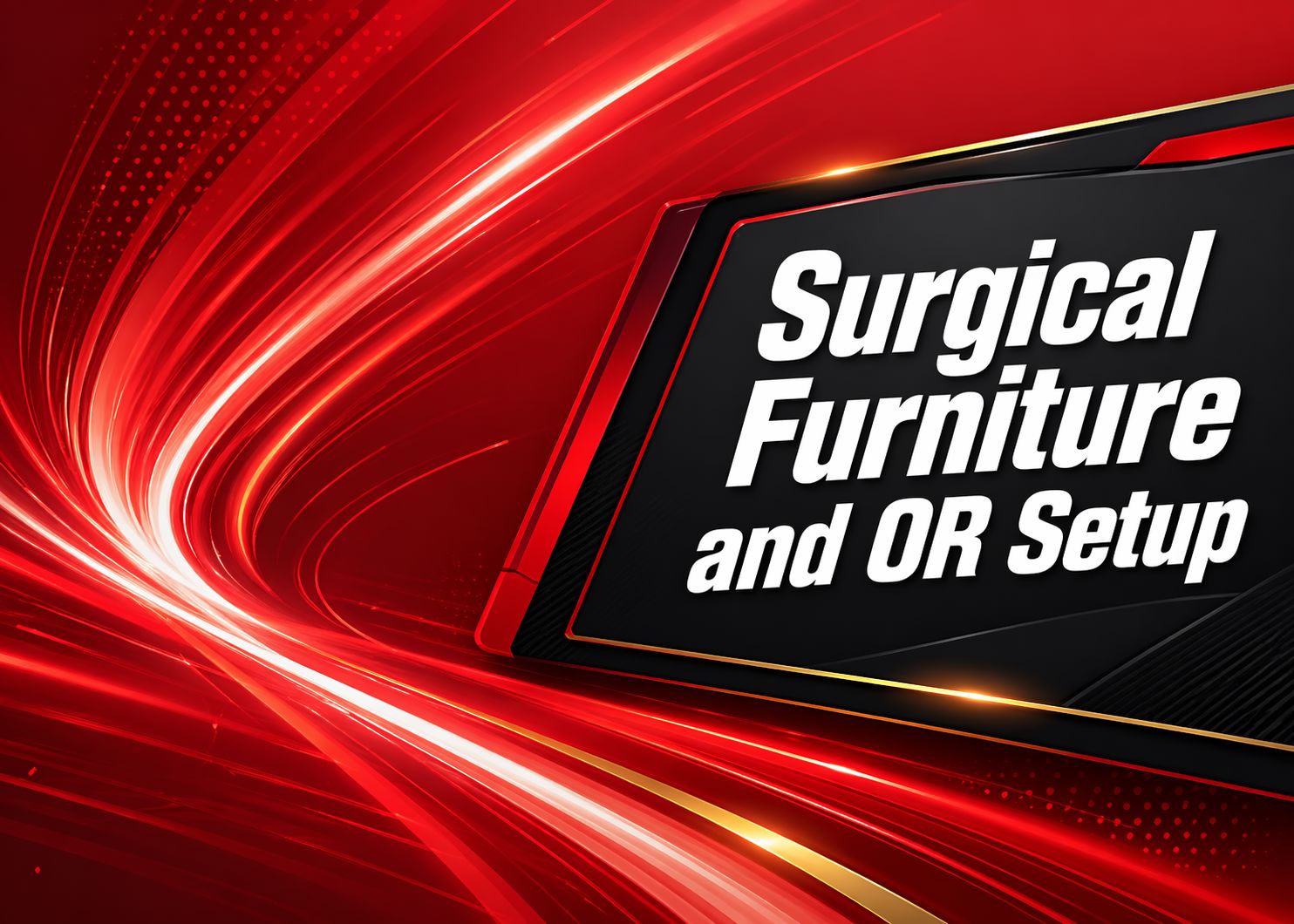 Red and black graphic background with dynamic light streaks. Bold white text on a black panel reads: Surgical Furniture and OR Setup.